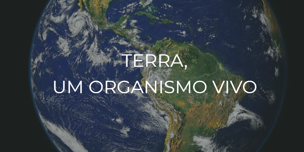 Terra, um organismo vivo